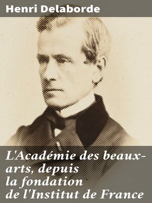 cover image of L'Académie des beaux-arts, depuis la fondation de l'Institut de France